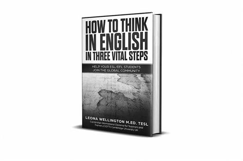 How to Think in English in Three Vital Steps: Help Your ESL/EFL Students Join the Global Community